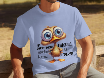 If Overthinking Burned Calories I'd Be Dead Shirt