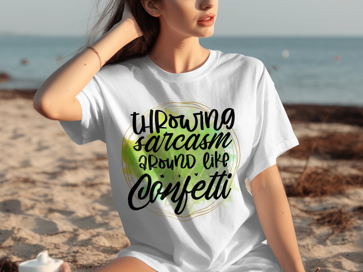 Throwing Sarcasm Around Like Confetti T-shirt