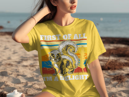 First Of All I'm A Delight Funny Squirrel T-Shirt