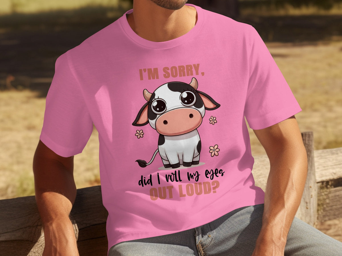 I'm Sorry Did I Roll My Eyes Out Loud T-shirt