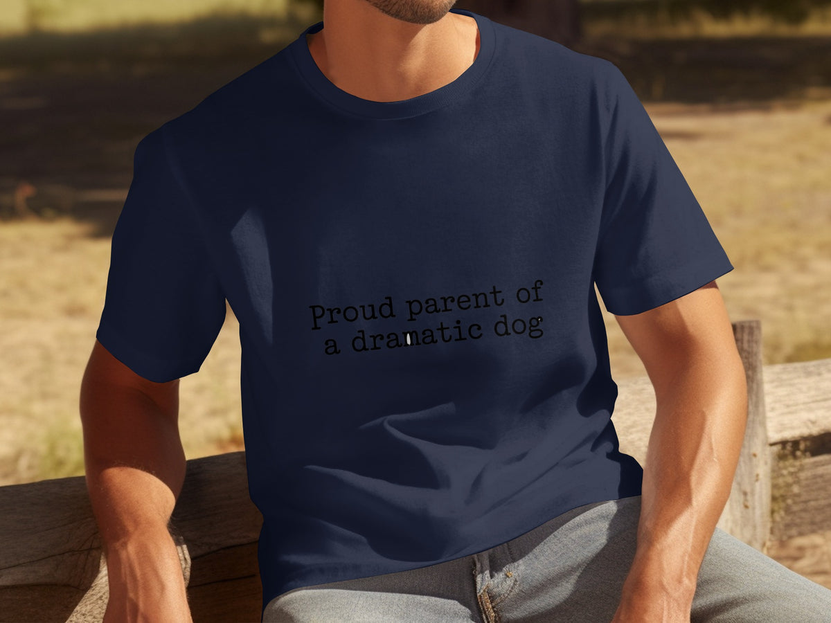 Proud parent of a dramatic dog statement t-shirt