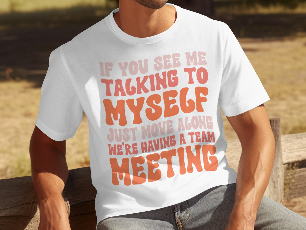Funny Team Meeting Shirt with Humorous Text Design