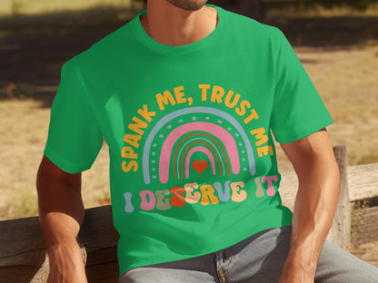 Spank Me Trust Me I Deserve It Colorful T-Shirt