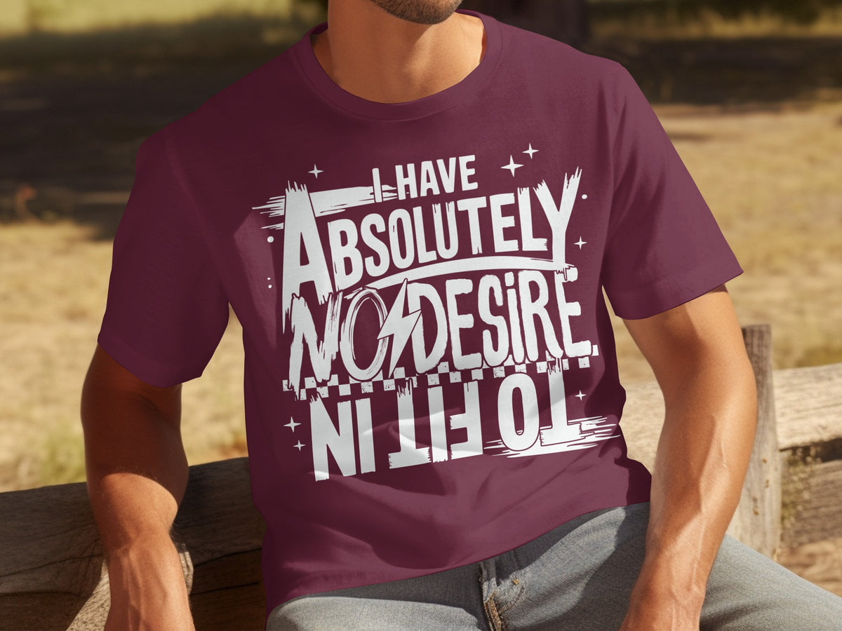 I Have Absolutely No Desire T-shirt