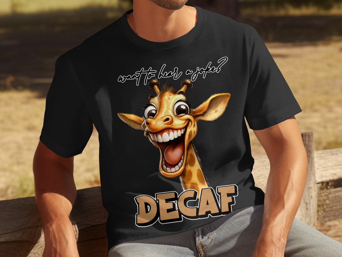 Funny Decaf Giraffe T-Shirt Want to Hear a Joke Design