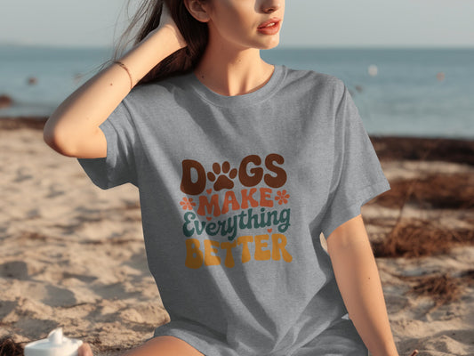 Dogs Make Everything Better Graphic Shirt