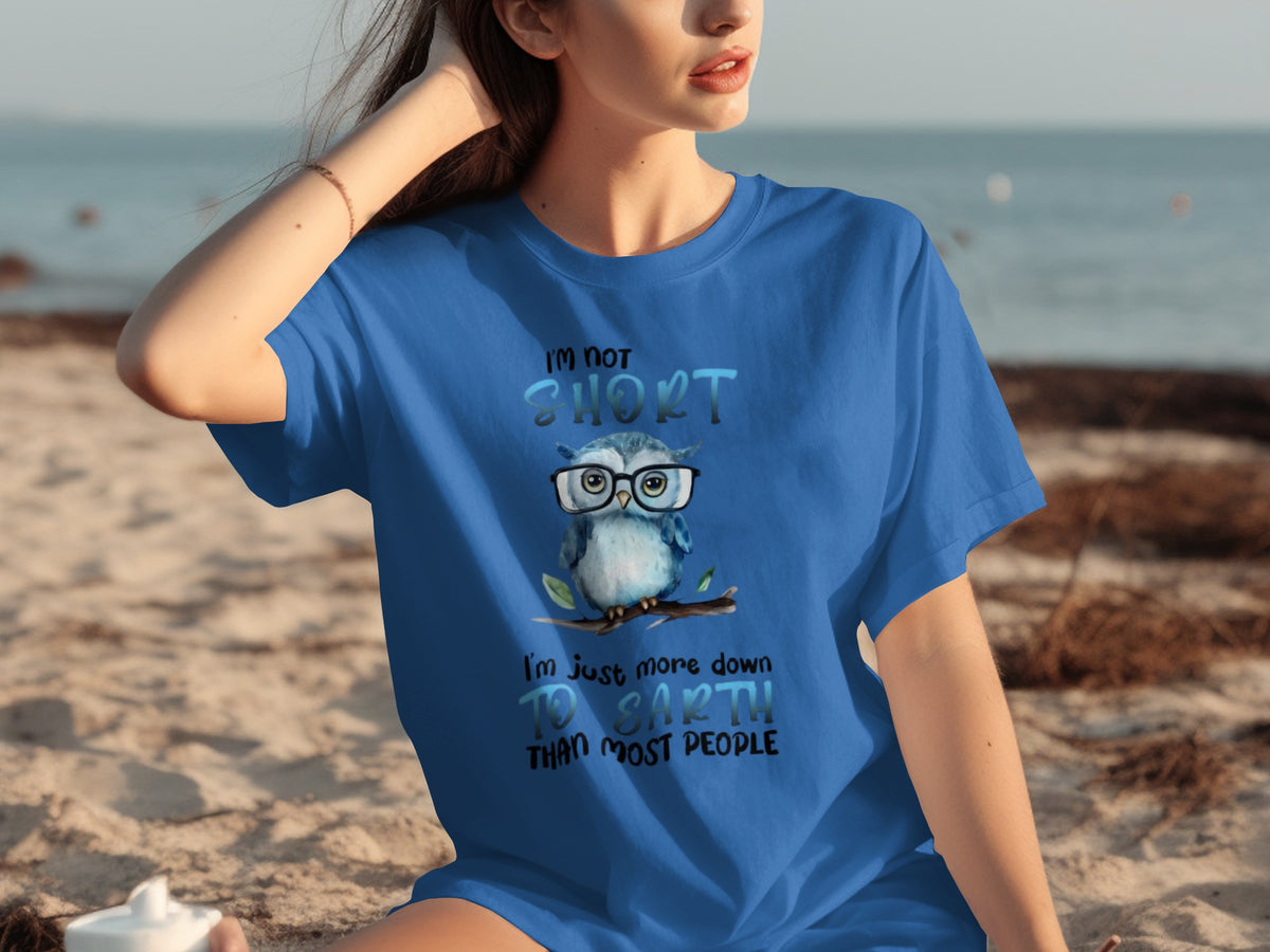 I'm Not Short Just More Down To Earth Than Most shirt