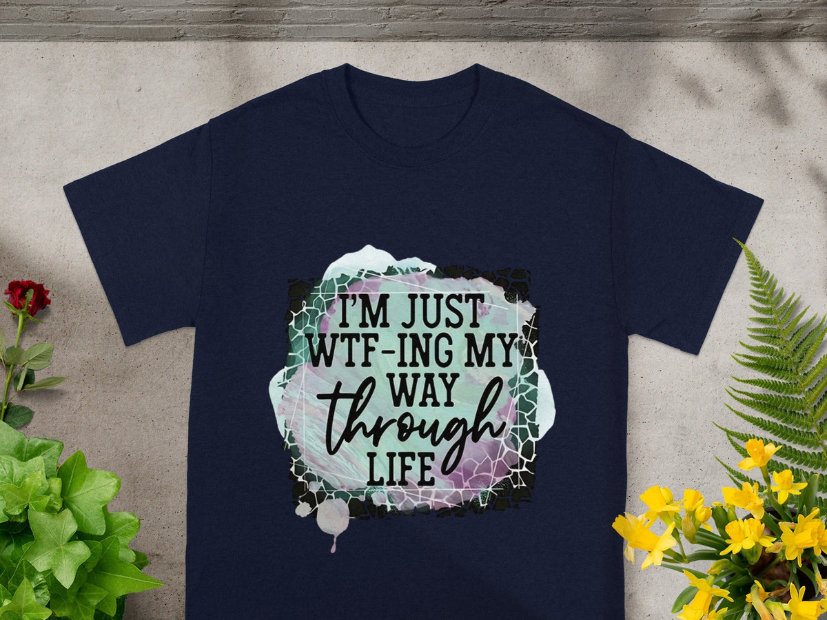 I'm Just WTF-ing My Way Through Life graphic tee