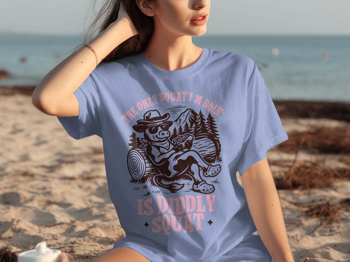 The Only Squat I'm Doin Is Diddly Squat Shirt