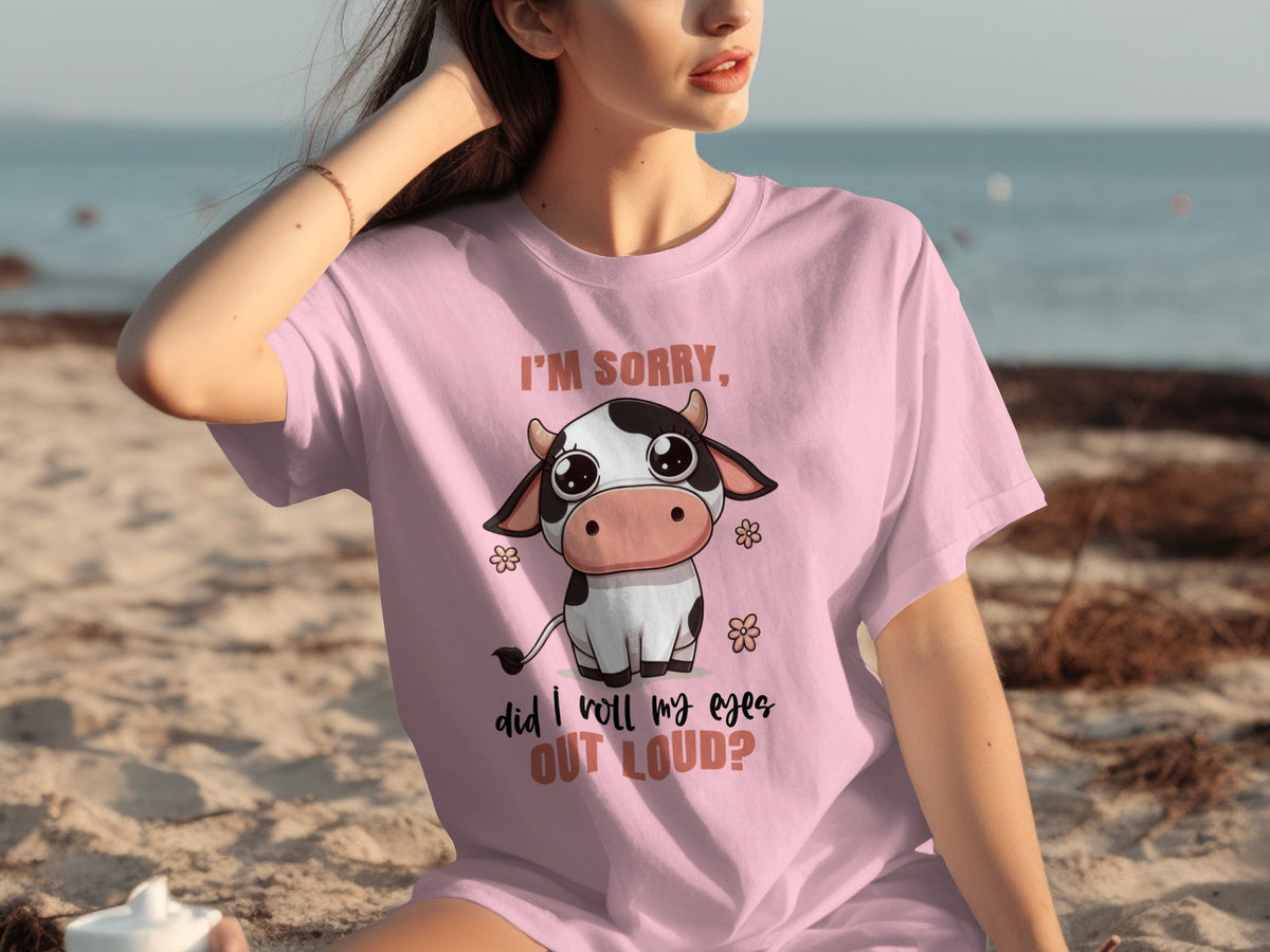 I'm Sorry Did I Roll My Eyes Out Loud T-shirt