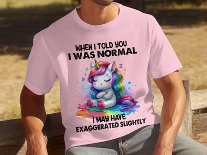 When I Told You I Was Normal Unicorn T-Shirt