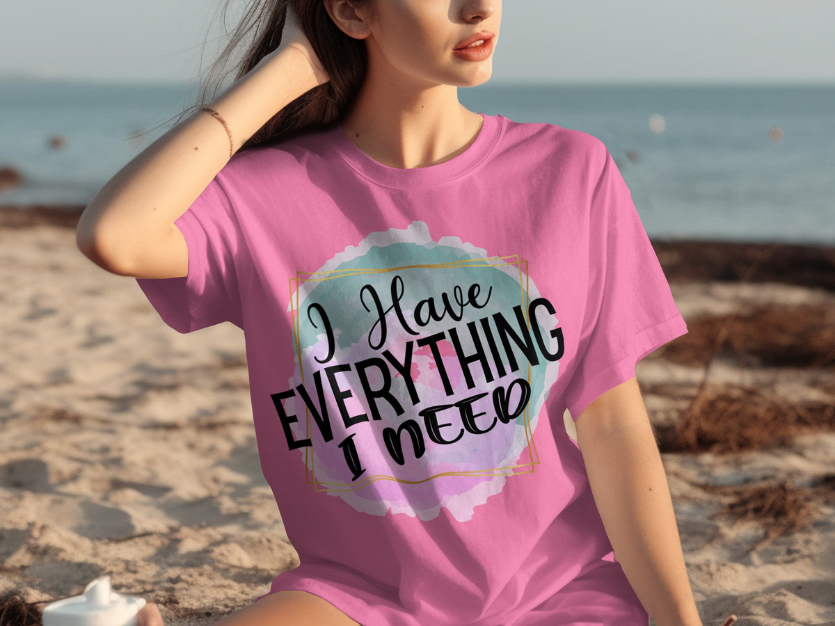 I Have Everything I Need Graphic Pink T-shirt