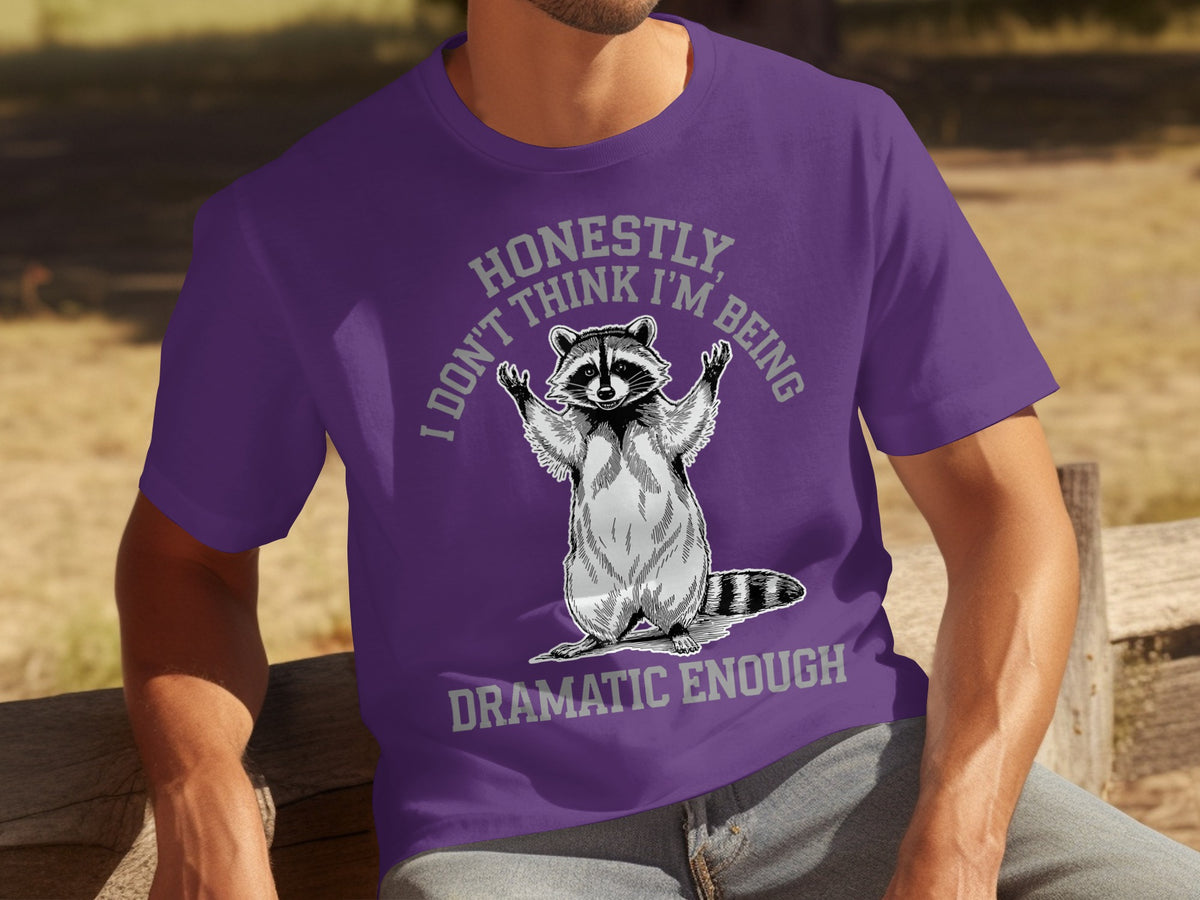 Honestly I Don't Think I'm Being Dramatic Enough Shirt