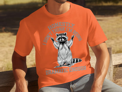 Honestly I Don't Think I'm Being Dramatic Enough shirt