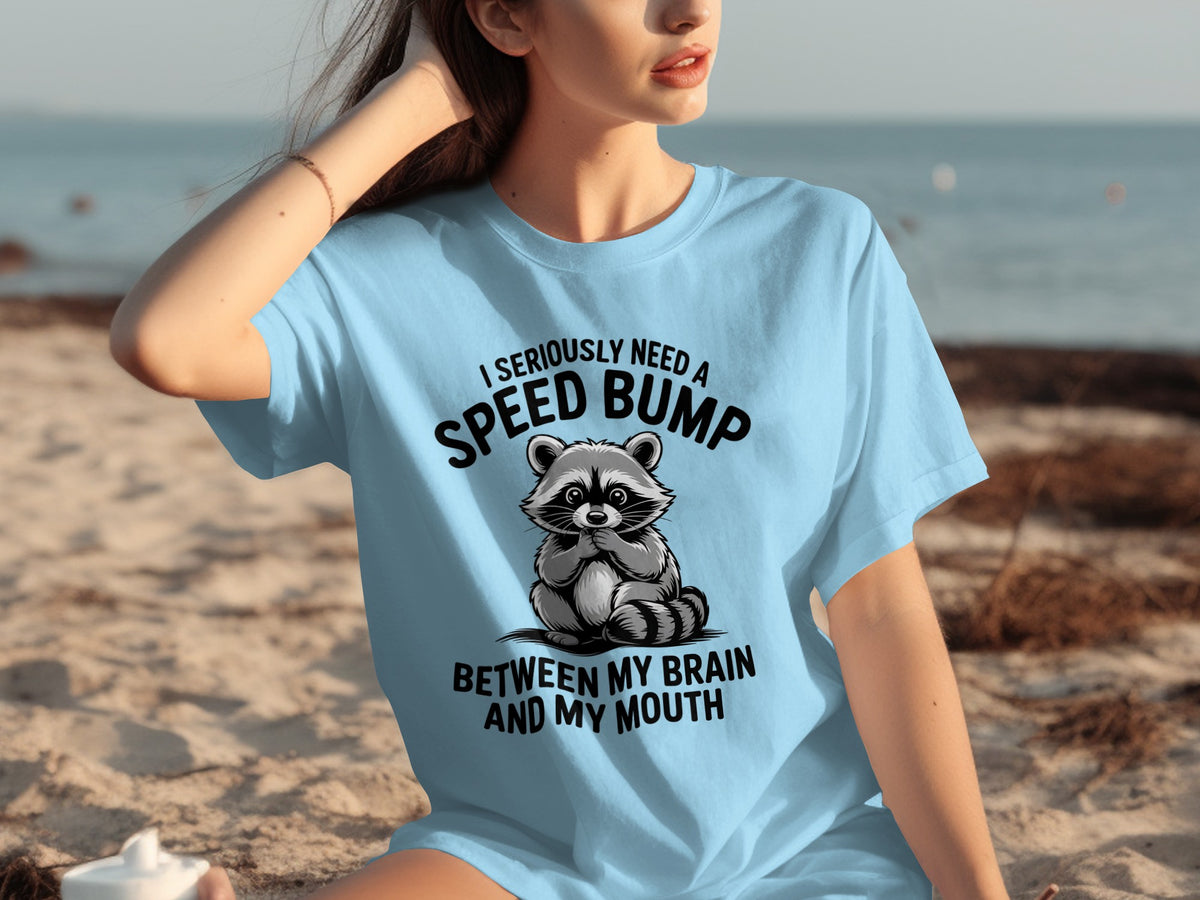 I Need a Speed Bump Between My Brain and Mouth T-Shirt