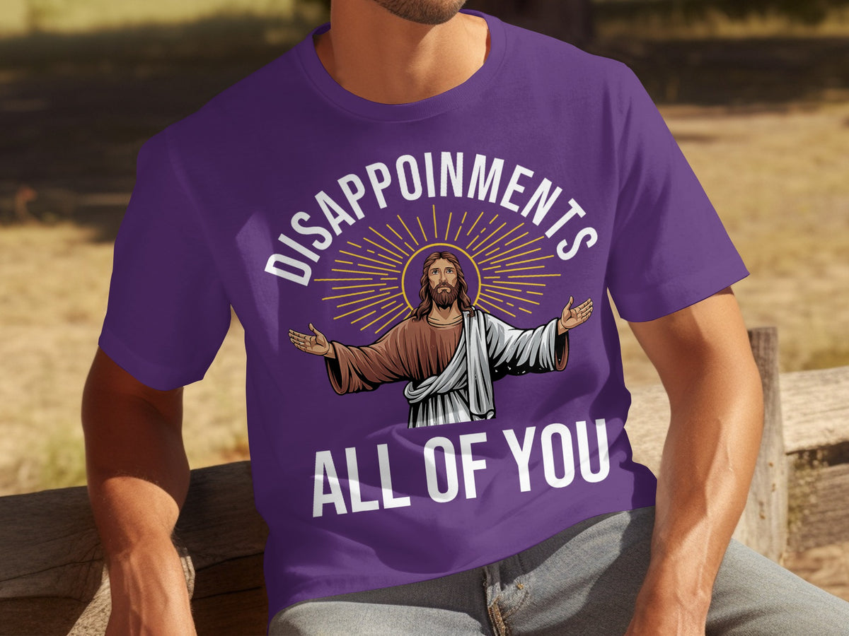 Disappointments All of You Jesus T-Shirt Funny Design