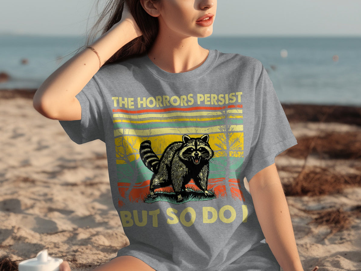 The Horrors Persist But So Do I Graphic T-Shirt