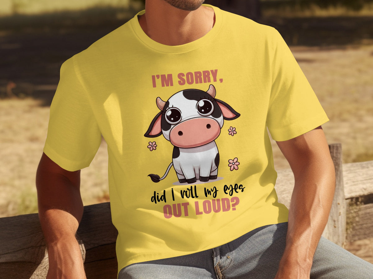 I'm Sorry Did I Roll My Eyes Out Loud? T-Shirt