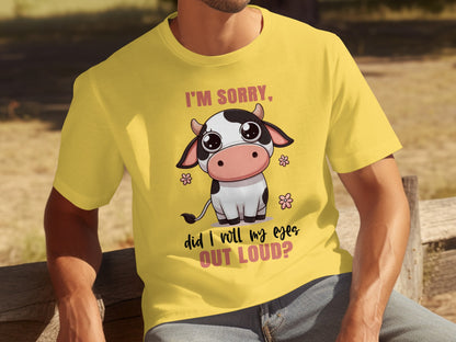 I'm Sorry Did I Roll My Eyes Out Loud? T-Shirt