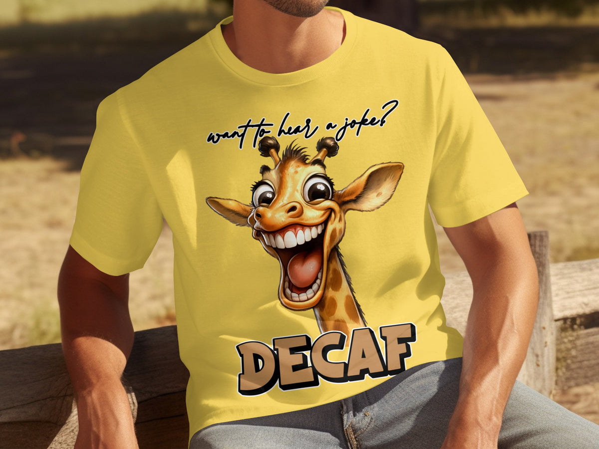 Funny Giraffe 'Want to Hear a Joke Decaf' Shirt