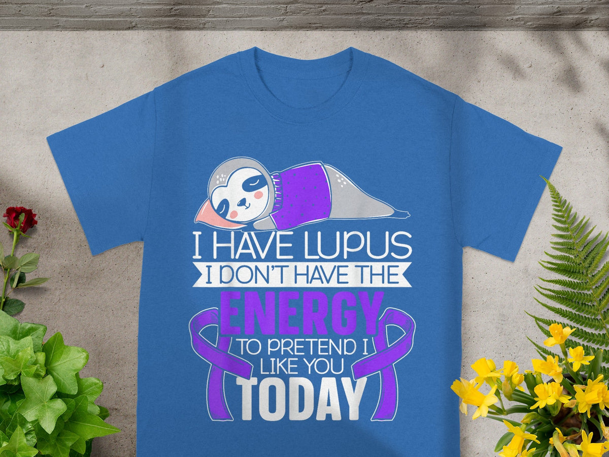 I Have Lupus No Energy to Pretend Today Shirt
