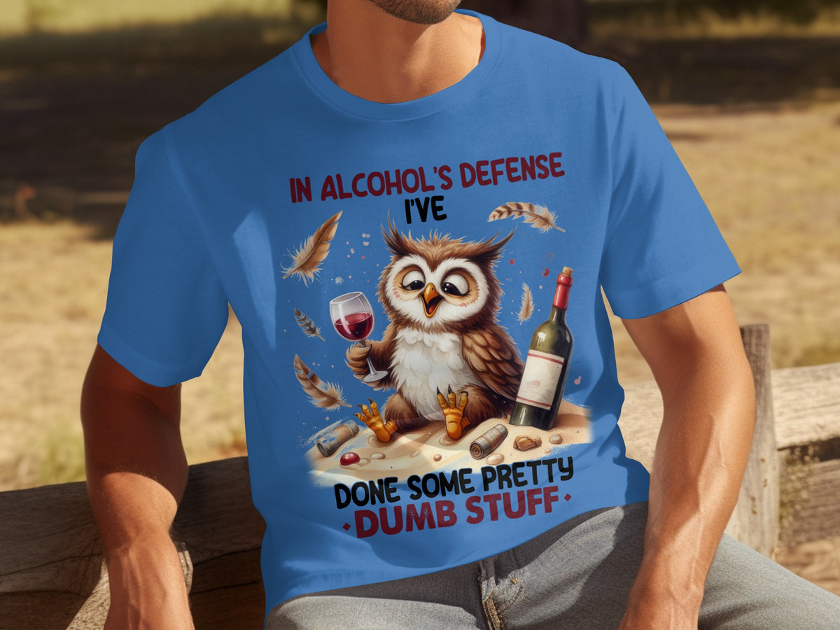 In Alcohol's Defense I've Done Some Pretty Dumb Stuff T-shirt