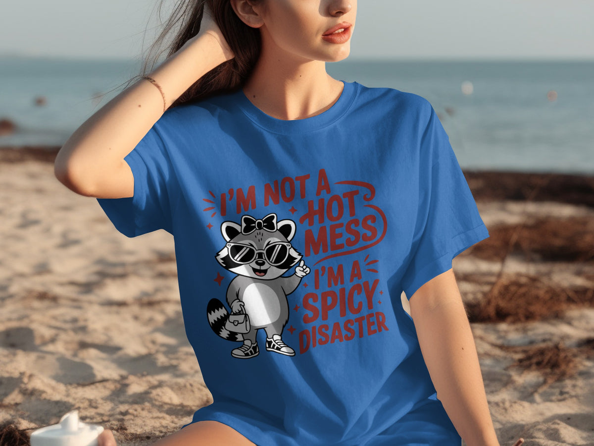 I'm Not a Hot Mess I'm a Spicy Disaster T-shirt