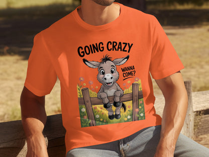 Going Crazy Wanna Come Funny Donkey Quote Shirt