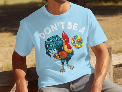 Don't Be A Rooster Holding Lollipop Graphic Shirt