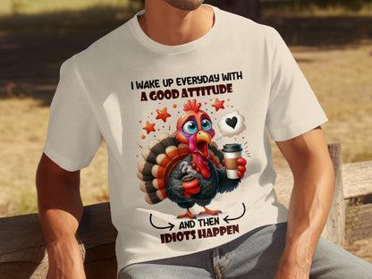 Funny Turkey Attitude Quote Everyday Humor T-Shirt