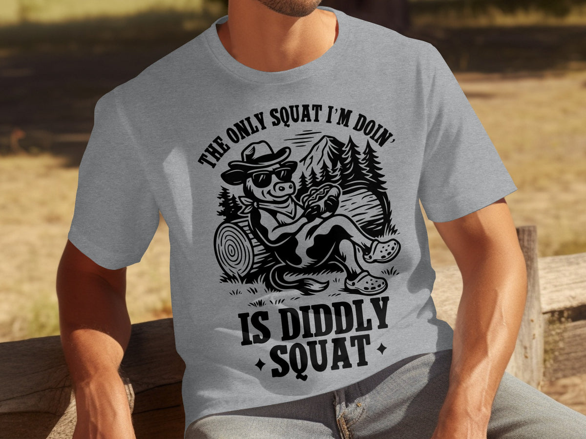 The Only Squat I'm Doing Is Diddly Squat T-shirt