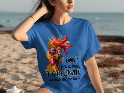 I Don't Rise and Shine I Caffeinate Funny Chicken T-Shirt