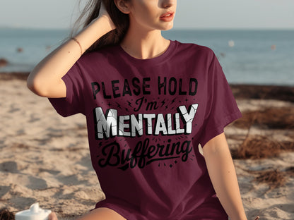 Please Hold I'm Mentally Buffering T-shirt