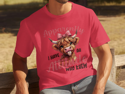 Apparently I Have An Attitude Who Knew Shirt