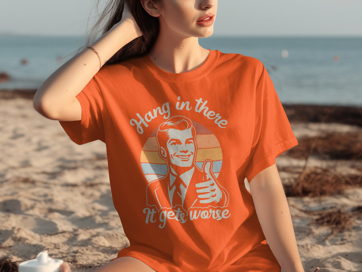 Funny Retro Hang in There It Gets Worse T-Shirt