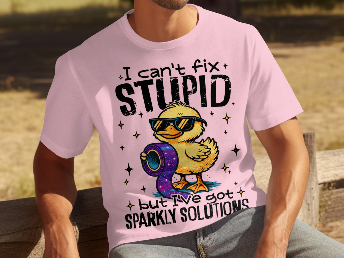 I Can't Fix Stupid But I've Got Sparkly Solutions Shirt