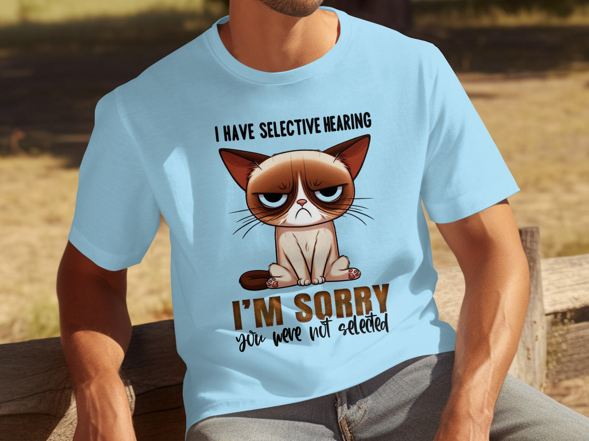 I Have Selective Hearing I'm Sorry Funny Cat T-Shirt