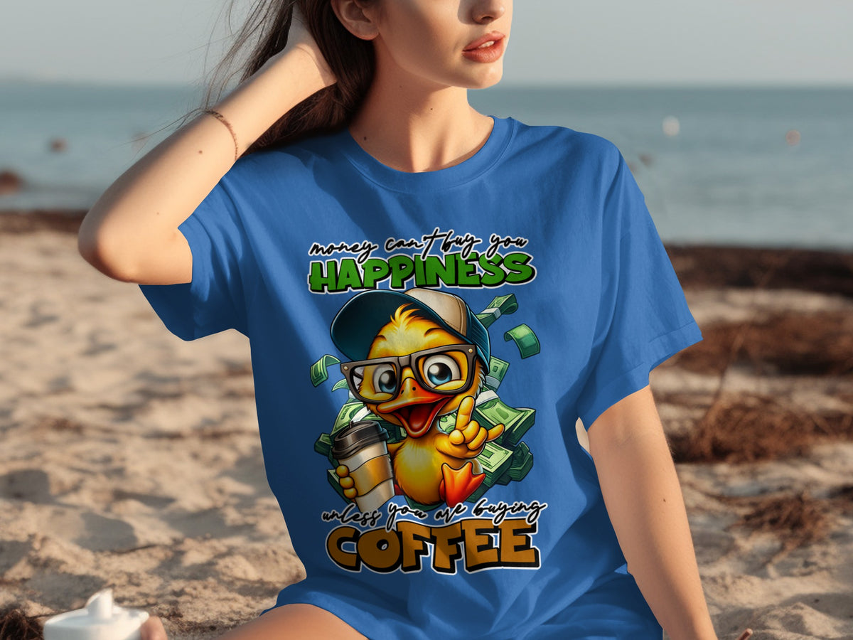 Money Can't Buy You Happiness Unless Buying Coffee T-Shirt