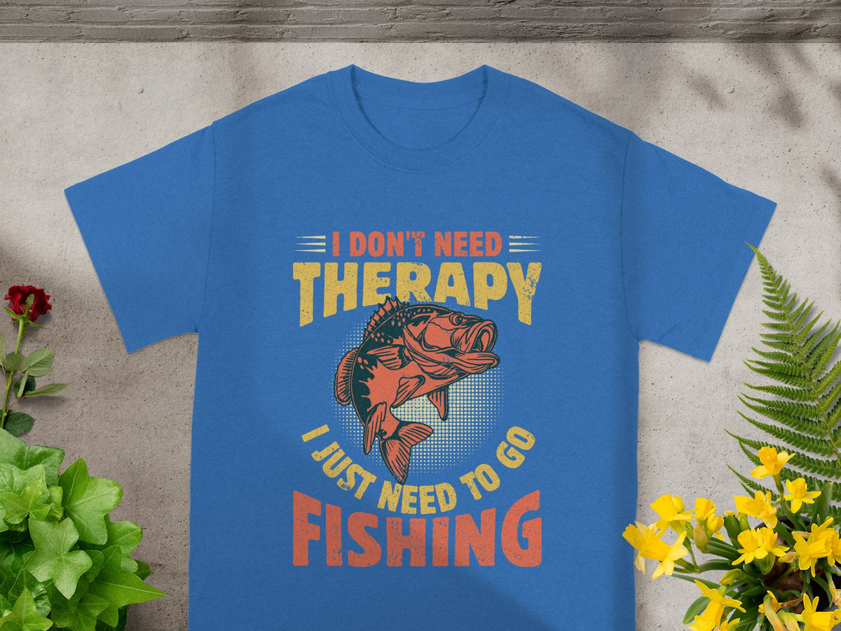 Blue t-shirt with text "I DON'T NEED THERAPY I JUST NEED TO GO FISHING" and fish graphic.