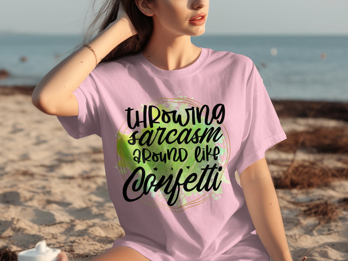 Throwing Sarcasm Around Like Confetti T-shirt