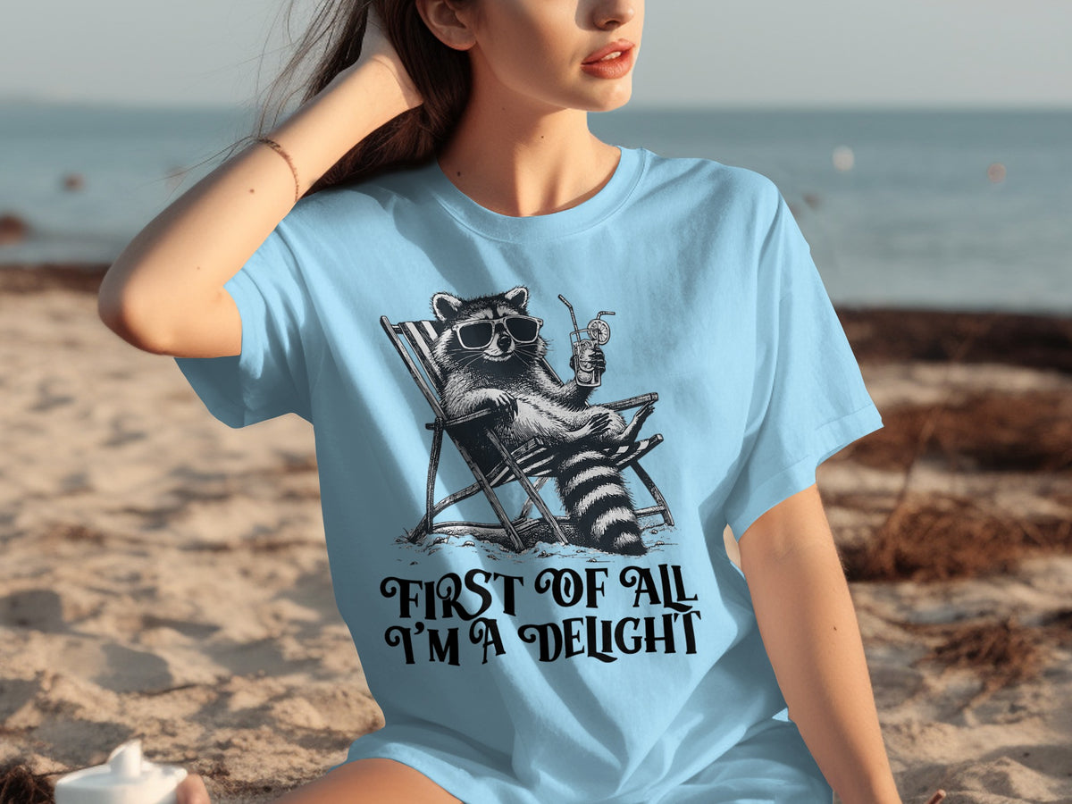 Relaxing Raccoon First Of All I'm A Delight T-Shirt