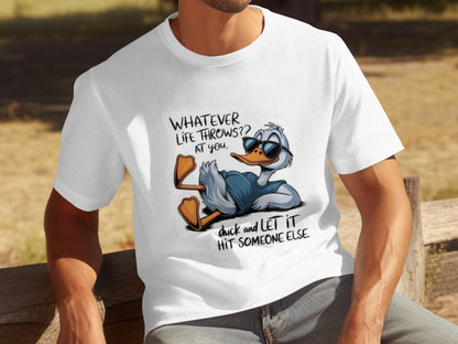 Whatever Life Throws Duck Hit Someone Else T-shirt