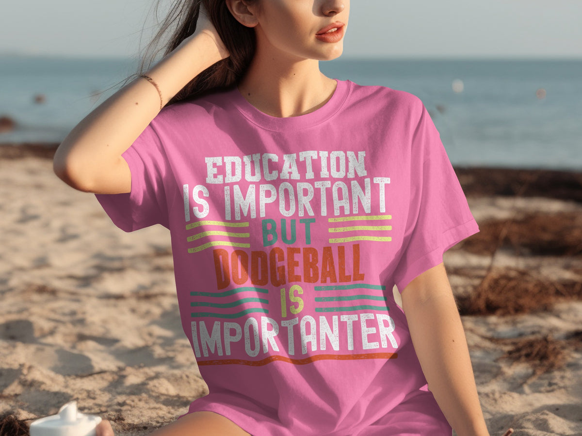 Education Is Important But Dodgeball Is Importanter Shirt