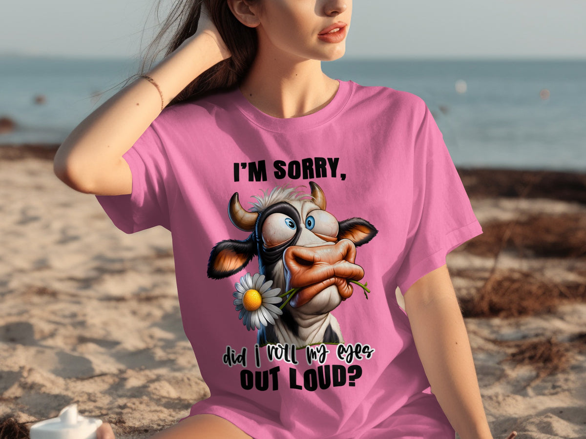 I'm Sorry Did I Roll My Eyes Out Loud T-shirt