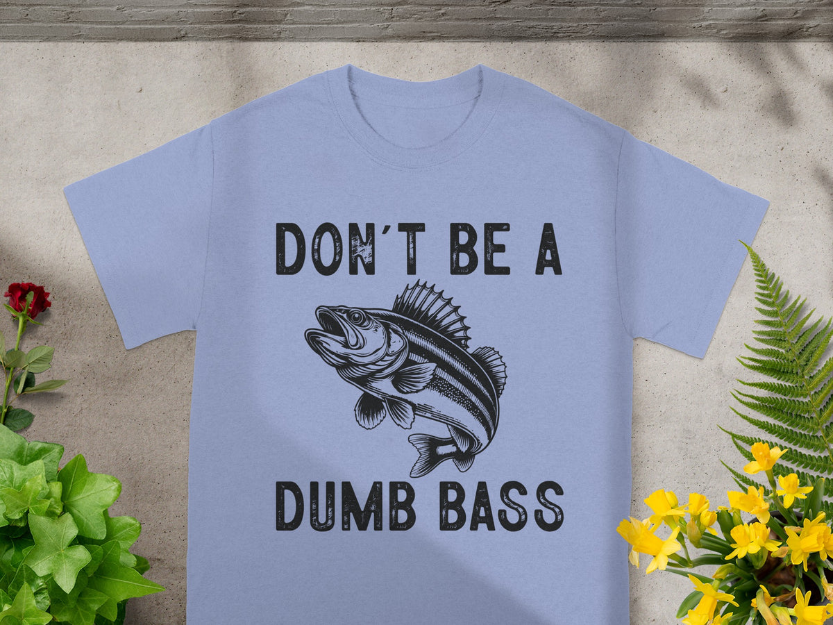 Light blue t-shirt with black text "DON'T BE A DUMB BASS" and a fish graphic.