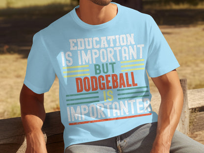 Education Is Important But Dodgeball Is Importanter Shirt