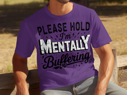 Please Hold I'm Mentally Buffering Fun T-shirt