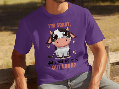Cute Cow Shirt I'm Sorry Did I Roll My Eyes Out Loud Tee