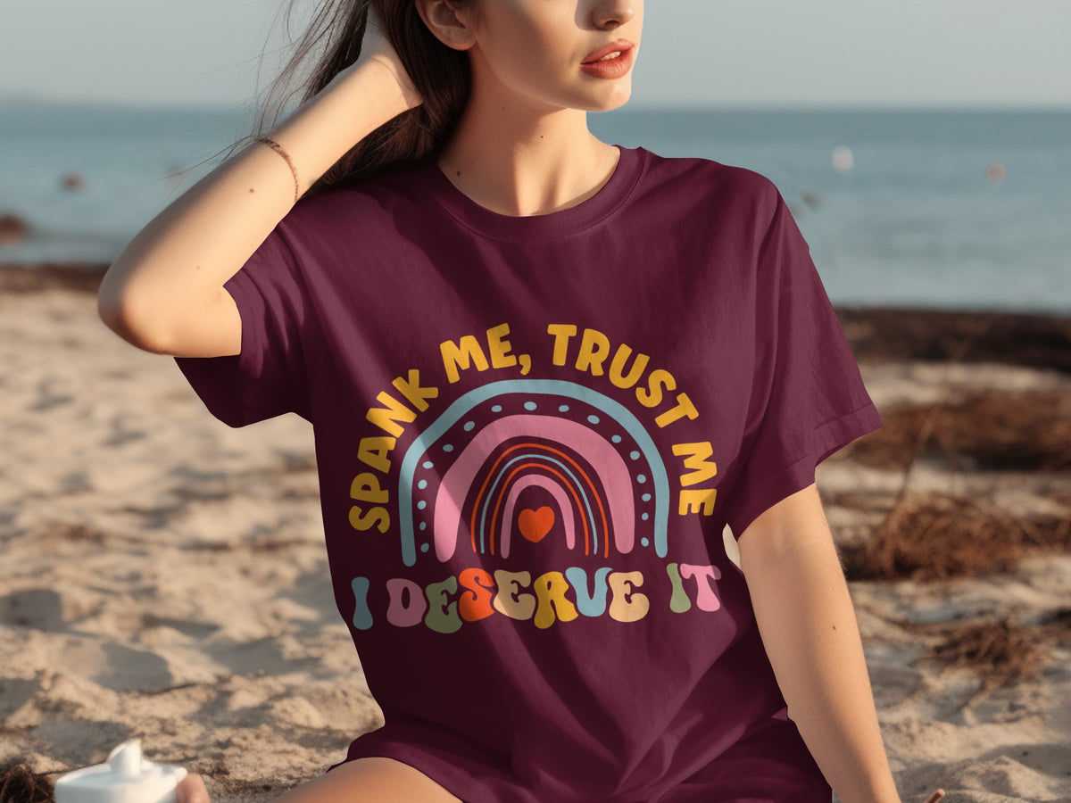 Spank Me Trust Me I Deserve It Rainbow Graphic Shirt