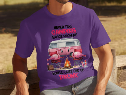 Never Take Camping Advice From Me You'll End Up Drunk Shirt